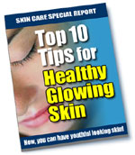 Top Ten Tips for a Healthy, Glowing Skin